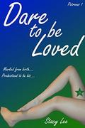 Dare to be Loved: Marked from birth.... Predestined to be his.... (Patronus #1) by Stacy Lee