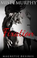 Fixation (Magnetic Desires #3) by T Lund