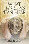 What No One Else Can Hear by Brynn Stein