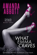 What Emma Craves (Pushing the Boundaries #3) by Amanda Abbott