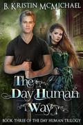 The Day Human Way by B. Kristin McMichael