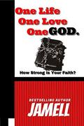 One Life, One Love, One God by Jamell