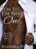 Romance: On To The Next One (My Ex Does It Best #4) by Shaneeka Porter