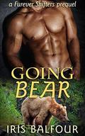Going Bear: A Furever Shifters Prequel by Iris Balfour
