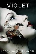 VIOLET  (Violet Series Omnibus) by Logan Thomas Snyder