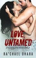 Love Untamed (Discovering Love #1) by Ra'chael Ohara