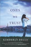 The Ones We Trust by Kimberly Belle