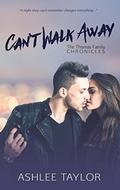 Can't Walk Away (The Thomas Family Chronicles #1) by Ashlee Taylor