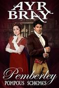 Pompous Schemes (Pemberley #2) by Ayr Bray