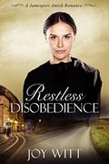 Restless Disobedience (A Jamesport Amish Romance #1) by Joy Witt