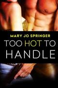 Too Hot To Handle by Mary Jo Springer