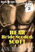 Bear Bride Needed: Scott (Bear Bride Resort #2) by Ava Midnight