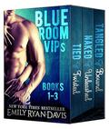 Blue Room VIPs: Books 1-3 by Emily Ryan-Davis