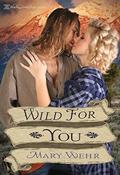Wild For You (Swiftwater #2) by Mary Wehr