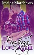Finding Love Again: 3 by Jessica Matthews