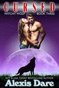 Cursed (Witchy Wolf #3) by Alexis Dare