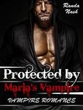 VAMPIRE ROMANCE: Protected by Maria's Vampire  (Romance, BBW Paranormal Coming of Age Biker Romance)  (New Adult Fantasy Psychics Science Fiction Short Story) by Randa Nash