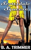 Scottsdale Squeeze (Laura Black Mysteries #2) by B.A. Trimmer