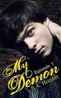 My Demon Episode 7 (My Demon #7) by S.A. Hunter