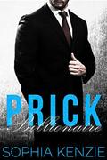 Billionaire PRICK by Sophia Kenzie
