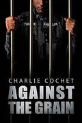 Against the Grain by Charlie Cochet