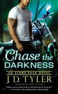 Chase the Darkness (Alpha Pack #7) by J.D. Tyler
