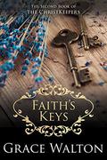 Faith's Keys (The ChristKeepers #2) by Grace Walton