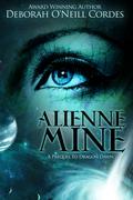 Alienne Mine, A Prequel to Dragon Dawn by Deborah O'Neill Cordes