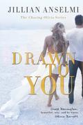 Drawn to You (Chasing Olivia #1) by Jillian Anselmi