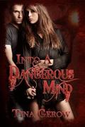 Into a Dangerous Mind by Tina Gerow