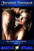 Fervent Torment (Katie Holmes #4) by EroticStorm