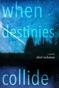 When Destinies Collide by Shirl Rickman