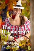 The Italian Sister (The Wine Lover's Daughter #1) by Christa Polkinhorn