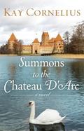 Summons to the Chateau D'Arc by Kay Cornelius