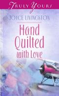Hand Quilted With Love by Joyce Livingston