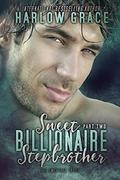 Sweet Billionaire Stepbrother ~ Harlow Grace: Part 2  (Sweet Stepbrother) by Harlow Grace
