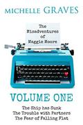 The Misadventures of Maggie Moore- Volume One by Michelle Graves