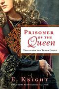Prisoner of the Queen by E. Knight