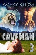 Caveman 3: A Time Travel Romance by Avery Kloss