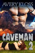 Caveman 2: A Time Travel Romance by Avery Kloss