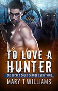 To Love A Hunter by Mary T. Williams