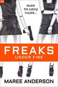 Freaks Under Fire (Freaks #3) by Maree Anderson