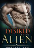 Desired By The Alien by Rosette Lex