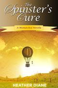 The Spinster's Cure (A Mismatched Novella #1) by Steven Novak