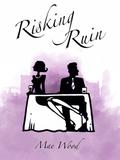 Risking Ruin by Mae Wood