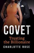 Covet: Trusting the Billionaire  (Rapine 4)  (The Trophy Wife) by Charlotte Rose