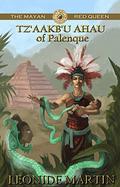 The Mayan Red Queen: Tz'aakb'u Ahau of Palenque (Mists of Palenque #3) by Leonide Martin
