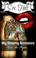 My Steamy Romance: Kiss Me Again by J. West