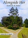 Alongside Her: Kennedy & Sutton by Amberlie K. Angler
