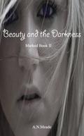 Beauty and the Darkness (Marked #2) by A.N. Meade